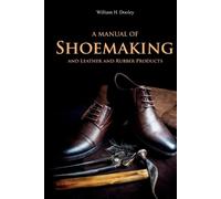 William Dooley A Manual of Shoemaking and Leather and Rubber Product (Tascabile)