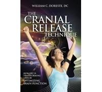 William Doreste The Cranial Release Technique How CRT is Transformin (Tascabile)