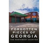 William Douglas Forgotten Pieces of Georgia: Northwest Counties (Tascabile)