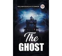 William Douglas O'Connor The Ghost (Edition2023) (Tascabile)