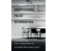 William Douglas Woody Krista D. Forr Understanding Police Interrogat (Tascabile)
