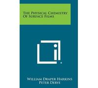 William Draper Harkins The Physical Chemistry of Surface Films (Tascabile)