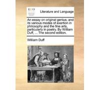 William Duff An Essay on Original Genius; And Its Various Modes of E (Tascabile)