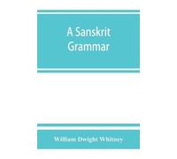 William Dwight A Sanskrit grammar, including both the classical lan (Tascabile)
