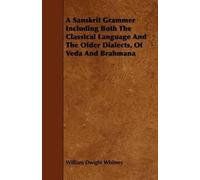 William Dwight A Sanskrit Grammer Including Both The Classical Lang (Tascabile)