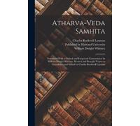 William Dwight Atharva-Veda Samhita; Translated With a Critical and (Tascabile)