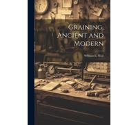 William E 1858-1934 Wall Graining, Ancient and Modern (Tascabile)