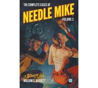 William E Barrett The Complete Cases of Needle Mike, Volume 3 (Tascabile)