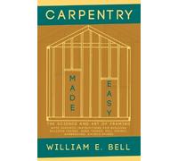 William E Bell Carpentry Made Easy - The Science and Art of Framing (Tascabile)