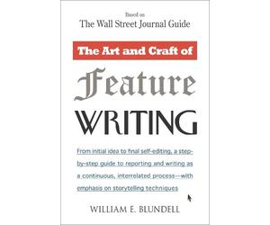 William E. Blundell The Art and Craft of Feature Writing (Tascabile)
