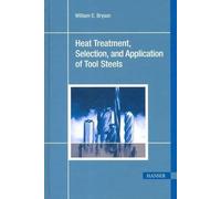 William E. Brys Heat Treatment, Selection and Application of (Copertina rigida)