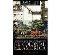 William E. Burns Science and Technology in Colonial America (Copertina rigida)