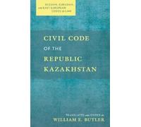 William E Butler Civil Code of the Republic Kazakhstan (Copertina rigida)