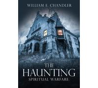 William E Chandler The Haunting (Tascabile) Spiritual Warfare