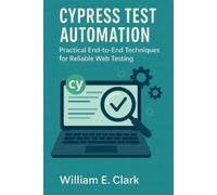 William E Clark Cypress Test Automation (Tascabile)