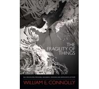 William E. Connolly The Fragility of Things (Tascabile)