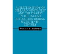 William E Coope A Selected Study of Gerrard Winstanley and the Digge (Tascabile)