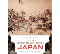 William E. Deal Handbook to Life in Medieval and Early Modern Japan (Tascabile)