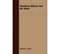William E. Dodd Woodrow Wilson And His Work (Tascabile)