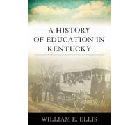 William E Ellis A History of Education in Kentucky (Copertina rigida)