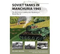 William E. Hiestand Soviet Tanks in Manchuria 1945 (Tascabile) New Vanguard