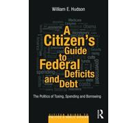 William E. Hudson A Citizen's Guide to Deficits and Debt (Tascabile)