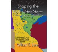 William E. Lass Shaping the North Star State (Tascabile)