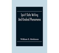 William E Robinson Spirit Slate Writing And Kindred Phenomena (Tascabile)
