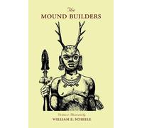 William E Scheele The Mound Builders (Tascabile)