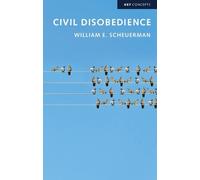 William E. Scheuerman Civil Disobedience (Tascabile) Key Concepts