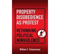 William E. Scheuerman Property Disobedience As Protest (Copertina rigida)