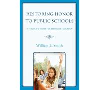 William E. Smith Restoring Honor to Public Schools (Tascabile)