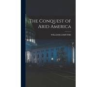 William E Smythe The Conquest of Arid America (Copertina rigida)