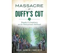 William E. Watson J. Francis Watson Massacre at Duffy's Cut (Tascabile)