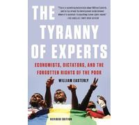 William Easterly The Tyranny of Experts (Revised) (Tascabile)