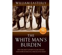 William Easterly The White Man's Burden (Tascabile)