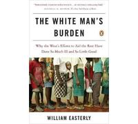 William Easterly The White Man's Burden (Tascabile)