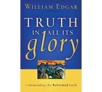 William Edgar Truth in All Its Glory (Tascabile)