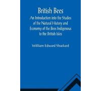 William Edward British Bees; An Introduction into the Studies of th (Tascabile)