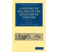 William Edward Hartpole L A History of Ireland in the Eighteenth Cen (Tascabile)