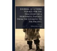 William Edward Journal of a Third Voyage for the Discovery o (Copertina rigida)