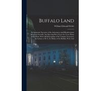 William Edward Webb Buffalo Land (Copertina rigida)