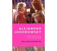 William Egginton Alejandro Jodorowsky (Tascabile) Philosophical Filmmakers