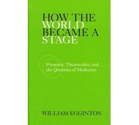 William Egginton How the World Became a Stage (Tascabile)