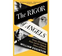 William Egginton – Il rigore degli angeli – Borges, Heisenberg, Kant e la natura ultima della realtà