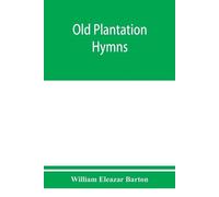 William Eleazar Old plantation hymns; a collection of hitherto unpub (Tascabile)