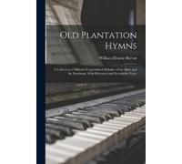 William Eleazar Old Plantation Hymns; a Collection of Hitherto Unpub (Tascabile)