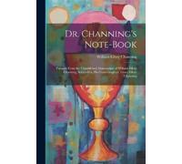 William Ellery Channing Dr. Channing's Note-Book (Tascabile)