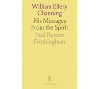William Ellery Channing: His Messages From the Spirit
