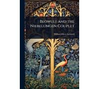 William Ellery Leonard Beowulf and the Niebelungen Couplet (Tascabile)